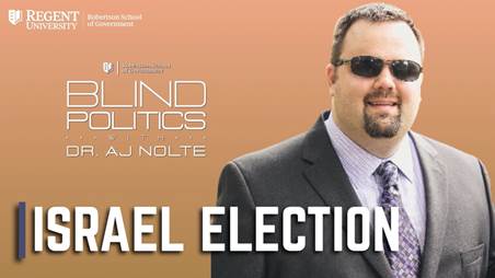 Blind Politics with Dr. AJ Nolte: Israel Election, Part 1